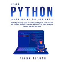 Learn_Python_Programming_for_Beginners__Best_Step-by-Step_Guide_for_Coding_with_Python__Great_for
